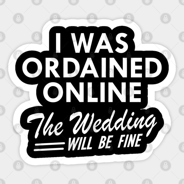 Officiant - I was ordained online the wedding will be fine w Sticker by KC Happy Shop